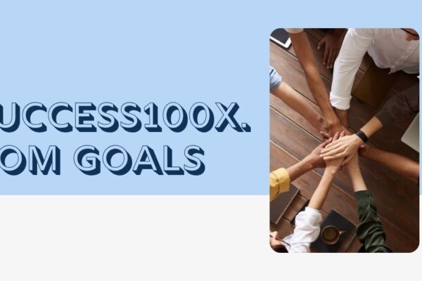 Success100x.com goals Transform Ambition into Achievement Success100x.com goals
