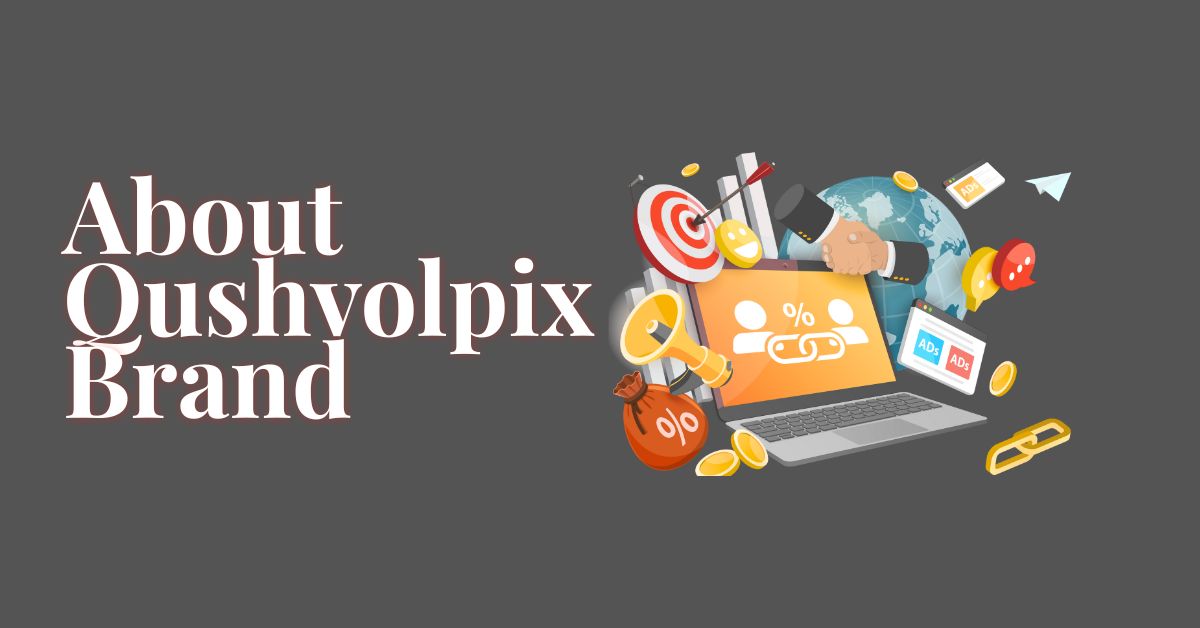 About Qushvolpix Brand