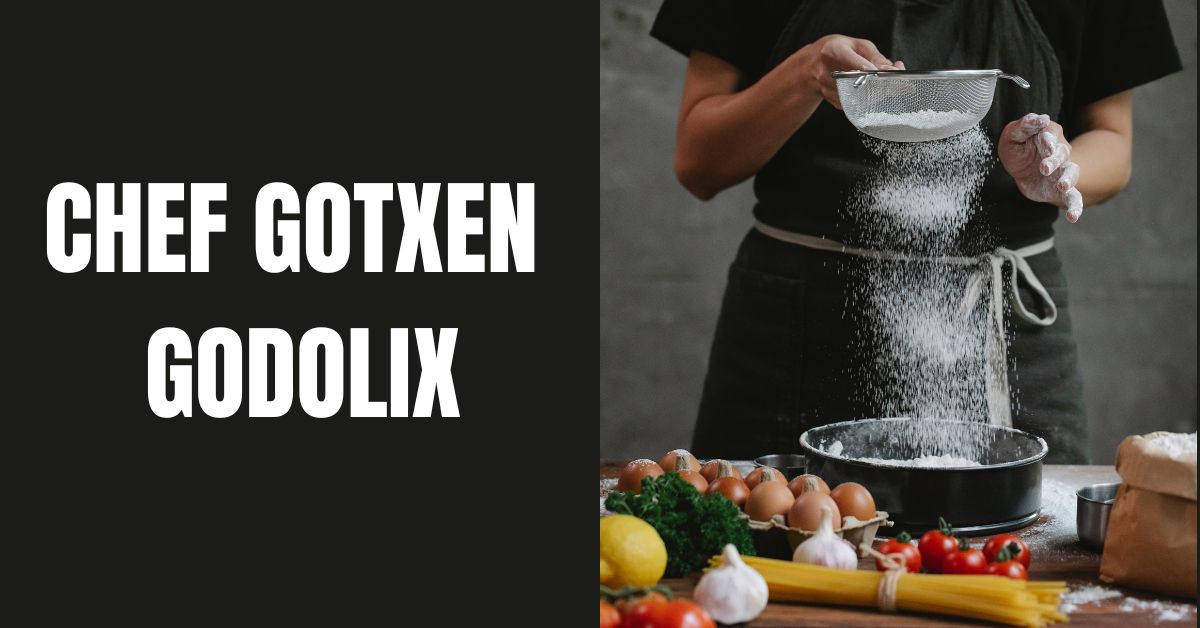 Chef gotxen godolix