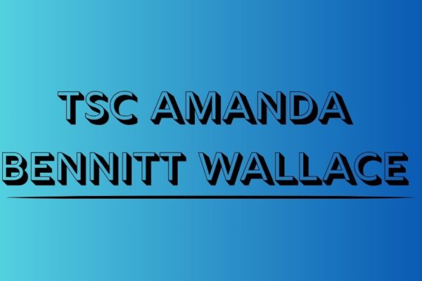 Tsc Amanda Bennitt Wallace and Her Journey of Leadership Tsc Amanda Bennitt Wallace