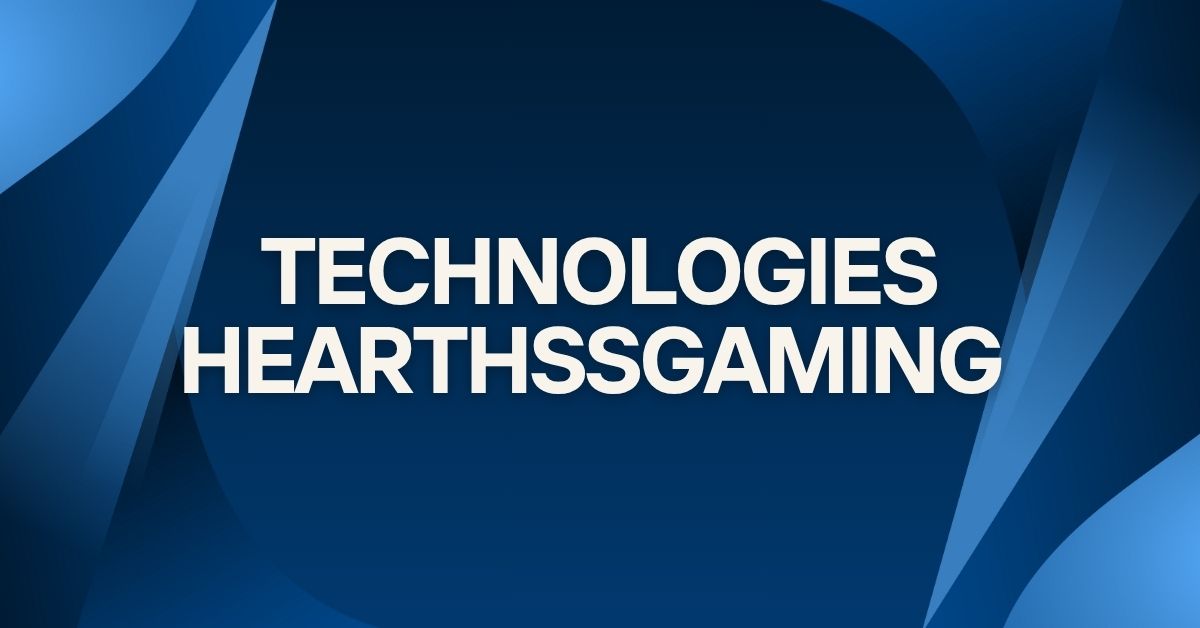 Technologies Hearthssgaming