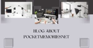 Blog About Pocketmemoriesnet